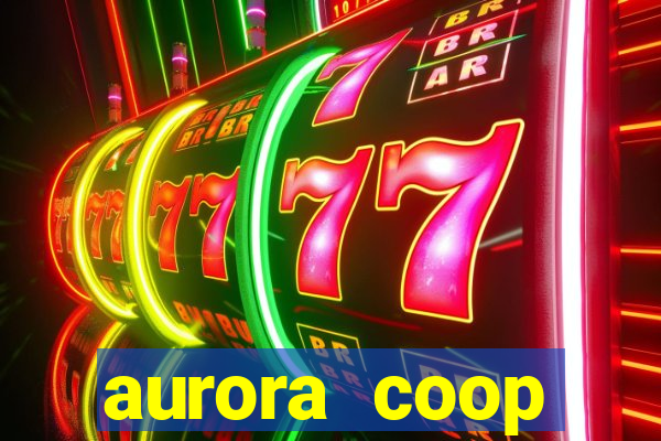 aurora coop trabalhe conosco